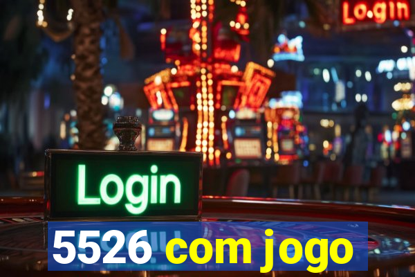 5526 com jogo